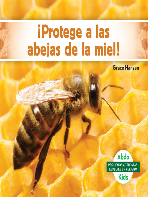 Title details for ¡Protege a las abejas de la miel! (Help the Honey Bees) by Grace Hansen - Available